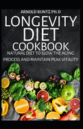 Longevity Diet Cookbook: Natural Diet to Slow the Aging Process and Maintain Vitality
