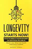 Longevity Starts Now: Develop the mindset of creation and growth