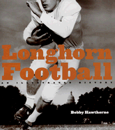 Longhorn Football: An Illustrated History