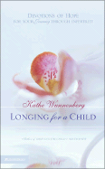 Longing for a Child: Devotions of Hope for Your Journey Through Infertility - Wunnenberg, Kathe
