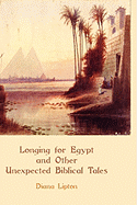 Longing for Egypt and Other Unexpected Biblical Tales