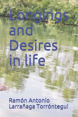 Longings and Desires in life - Larranaga Torrontegui, Ramon Antonio