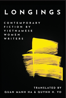 Longings: Contemporary Fiction by Vietnamese Women Writers - Ha, Quan Manh (Translated by), and Vo, Quynh H (Translated by)