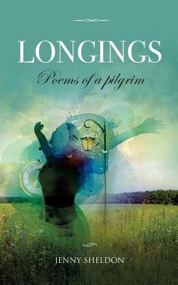 Longings: Poems of a Pilgrim - Sheldon, Jenny