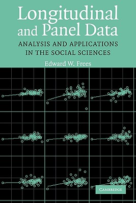 Longitudinal and Panel Data: Analysis and Applications in the Social Sciences - Frees, Edward W