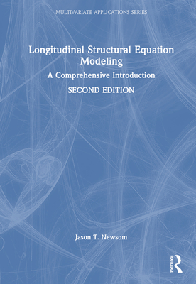Longitudinal Structural Equation Modeling: A Comprehensive Introduction - Newsom, Jason T