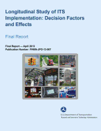 Longitudinal Study of ITS Implementation: Decision Factors and Effects- Final Report