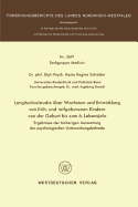 Longitudinalstudie ?ber Wachstum und Entwicklung von fr?h- und reifgeborenen Kindern von der Geburt bis zum 6. Lebensjahr: Ergebnisse der bisherigen Auswertung der psychologischen Untersuchungsbefunde