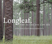 Longleaf, Far as the Eye Can See: A New Vision of North America's Richest Forest