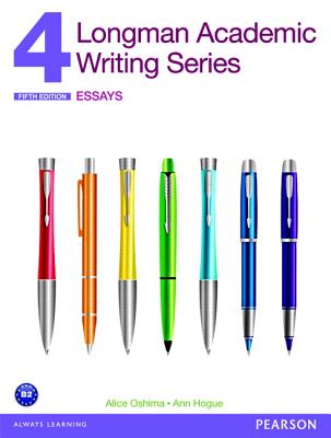 Longman Academic Writing Series 4: Essays - Oshima, Alice, and Hogue, Ann