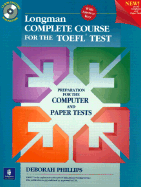 Longman Complete Course for the TOEFL Test: Preparation for the Computer and Paper Tests, with CD-ROM and Answer Key - Phillips, Deborah