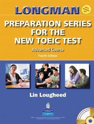 Longman Preparation Series for the New Toeic Test: Advanced Course (with Answer Key), with Audio CD and Audioscript - Lougheed, Lin, and Lougheed