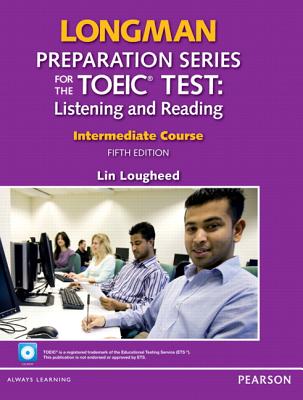 Longman Preparation Series for the TOEIC Test: Listening and Reading Intermediate + CD-ROM w/Audio w/o Answer Key - LOUGHEED