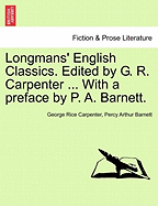 Longmans' English Classics. Edited by G. R. Carpenter ... with a Preface by P. A. Barnett.