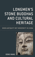 Longmen's Stone Buddhas and Cultural Heritage: When Antiquity Met Modernity in China