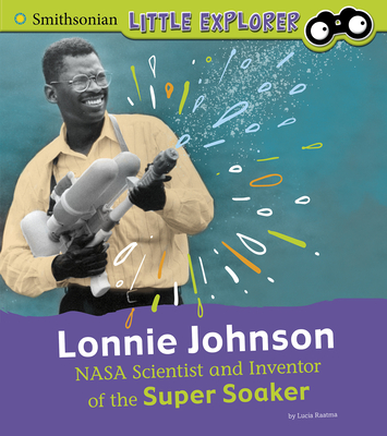 Lonnie Johnson: NASA Scientist and Inventor of the Super Soaker - Raatma, Lucia