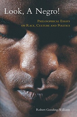 Look, a Negro!: Philosophical Essays on Race, Culture, and Politics - Gooding-Williams, Robert