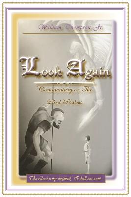 Look Again: Commentary on the 23rd Psalm - Thompson, William, Jr.