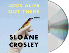 Look Alive Out There: Essays