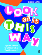 Look at It This Way: Toys and Activities for Children with Visual Impairment
