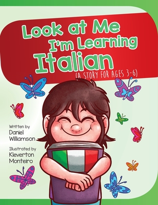 Look At Me I'm Learning Italian: A Story For Ages 3-6 - Williamson, Daniel