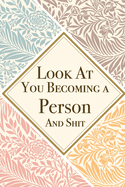 Look At You Becoming a Person And Shit: Person Thank You And Appreciation Gifts from . Beautiful Gag Gift for Men and Women. Fun, Practical And Classy Alternative to a Card for Person