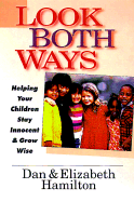 Look Both Ways: Helping Your Children Stay Innocent & Grow Wise