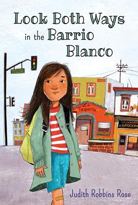 Look Both Ways in the Barrio Blanco - Rose, Judith Robbins