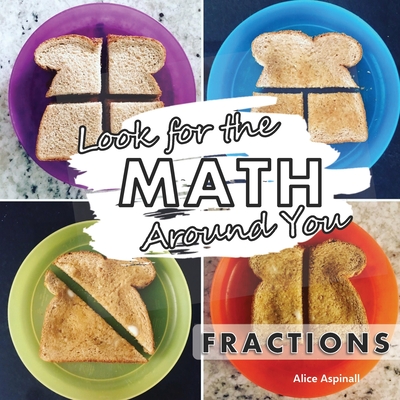 Look for the Math Around You: Fractions - Aspinall, Alice