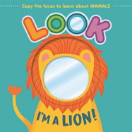 Look I'm a Lion!: Learn about Animals with This Mirror Board Book