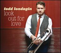 Look Out for Love - Todd Londagin