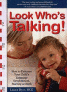 Look Who's Talking!: How to Enhance Your Child's Language Development, Starting at Birth