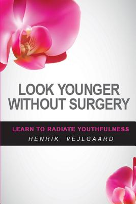 Look Younger Without Surgery - Vejlgaard, Henrik