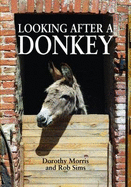 Looking After a Donkey - Morris, Dorothy, and Sims, Rob