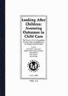 Looking after children: assessing outcomes in childcare, the report of an independent working party established by the Department of Health - Great Britain: Department of Health, and Parker, Roy (Editor)