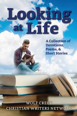 Looking at Life: A Collections of Short Stories, Poems and Devotions - Slade, Betty, and McIver, Cathy, and Gammill, Richard