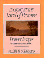 Looking at the Land of Promise: Pioneer Images of the Pacific Northwest