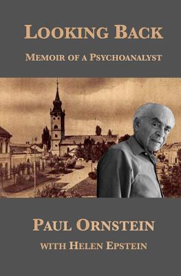 Looking Back: Memoir of a Psychoanalyst - Epstein, Helen, and Ornstein, Paul