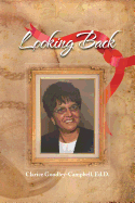 Looking Back - Goodley-Campbell, Clarice Ed D