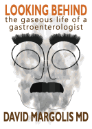 Looking Behind: The Gaseous Life of a Gastroenterologist