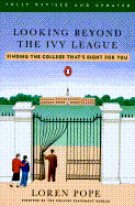 Looking Beyond the Ivy League: Finding the College That's Right for You; Revised Edition - Pope, Loren