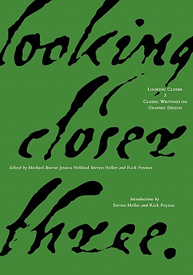 Looking Closer 3: Classic Writings on Graphic Design - Bierut, Michael (Editor), and Helfand, Jessica (Editor), and Poynor, Rick (Editor)