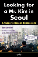 Looking for a Mr. Kim in Seoul: a Guide to Korean Expressions - Sang-Hun Choe