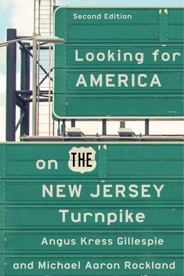 Looking for America on the New Jersey Turnpike, Second Edition - Gillespie, Angus Kress, and Rockland, Michael Aaron