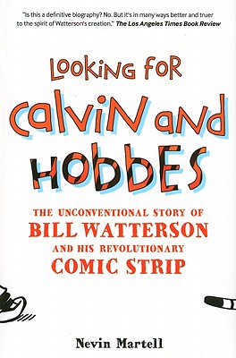 Looking for Calvin and Hobbes: The Unconventional Story of Bill Watterson and His Revolutionary Comic Strip - Martell, Nevin