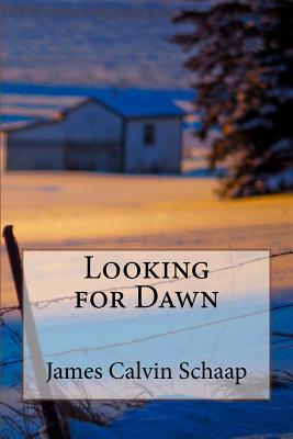 Looking for Dawn - Schaap, James Calvin