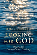 Looking For God: Dreams and Contemplations on Being