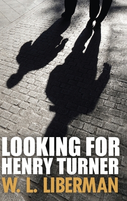 Looking For Henry Turner - Liberman, W L