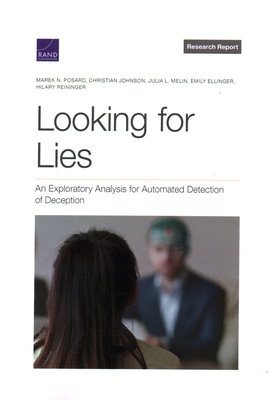 Looking for Lies: An Exploratory Analysis for Automated Detection of Deception - Posard, Marek N, and Johnson, Christian, and Melin, Julia L