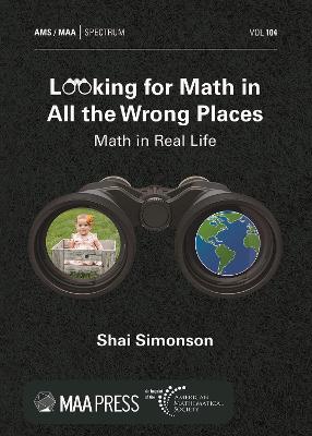 Looking for Math in All the Wrong Places: Math in Real Life - Simonson, Shai